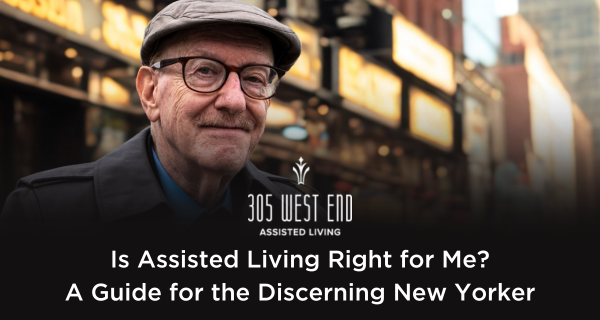Is Assisted Living Right for Me? A Guide for the Discerning New Yorker